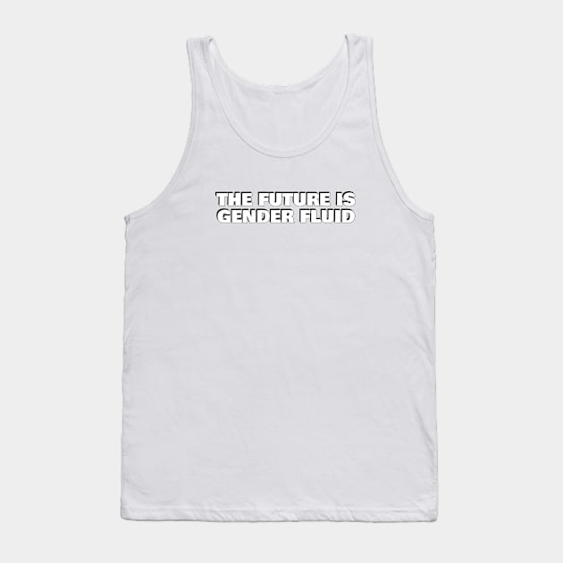 The future is gender fluid Tank Top by InspireMe